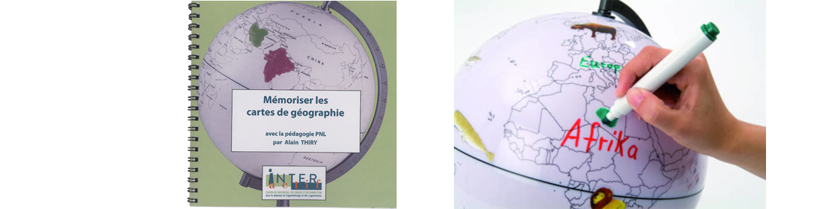 Méthode issue de la pédagogie PNL pour mémoriser les cartes de géographies : livret + globe effaçable à sec.